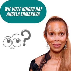 Wie viele Kinder hat Angela Ermakova?