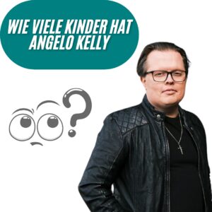Wie viele Kinder hat Angelo Kelly?