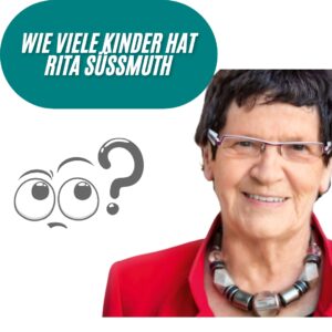 Wie viele Kinder hat Rita Süssmuth?