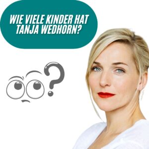 Wie viele Kinder hat Tanja Wedhorn?
