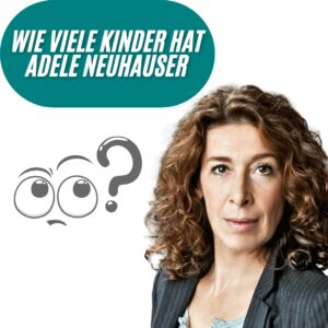 Wie viele Kinder hat Adele Neuhauser?