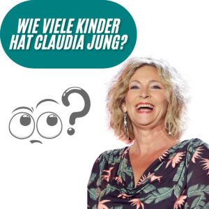  Wie viele Kinder hat Claudia Jung?