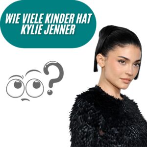 Wie viele Kinder hat Kylie Jenner? 
