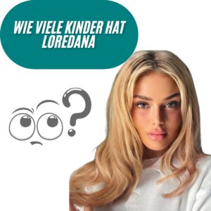 Wie viele Kinder hat Loredana?