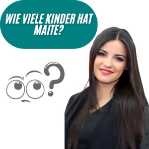 Wie viele Kinder hat Maite?