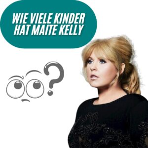 Wie viele Kinder hat Maite Kelly?