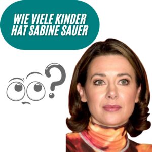 Wie viele Kinder hat Sabine Sauer?