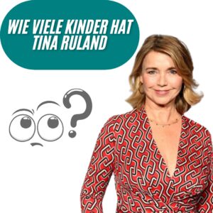 Wie viele Kinder hat Tina Ruland?