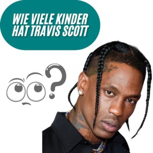 Wie viele Kinder hat Travis Scott?